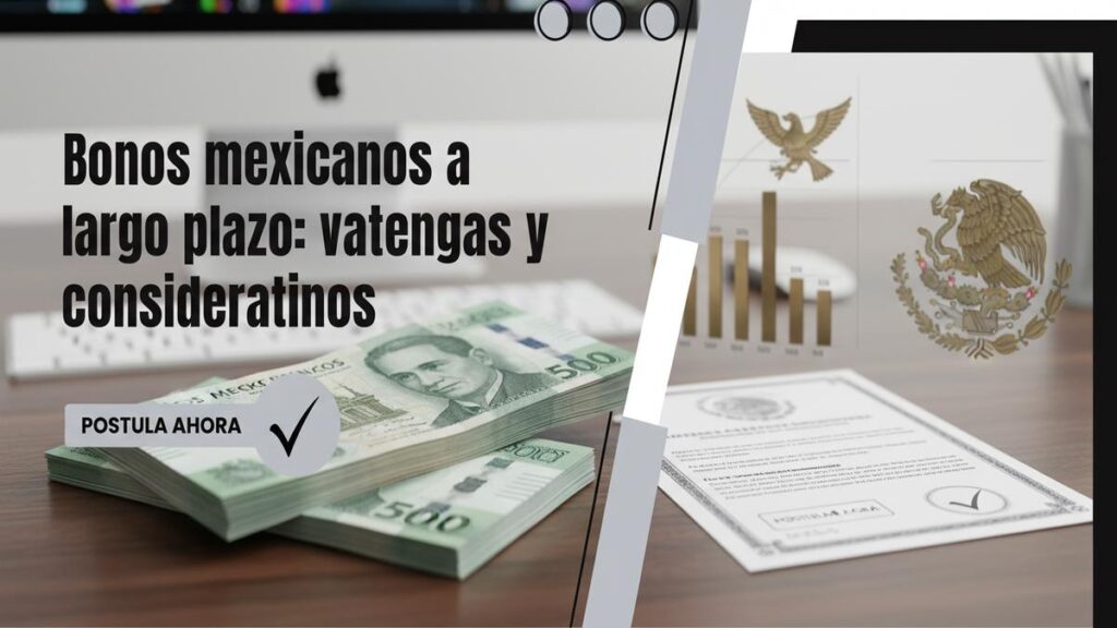 Bonos mexicanos a largo plazo: ventajas y consideraciones